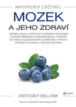 Mystický léčitel: Mozek a jeho zdraví, William Anthony