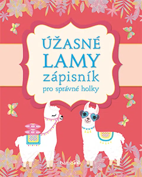 Zápisník pro správné holky - Úžasné lamy, Kolektiv autorů