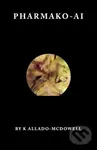 Pharmako-AI - K Allado-McDowell