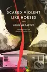Scared Violent Like Horses (Poems) - John McCarthy