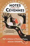 Notes from the Cevennes (Half a Lifetime in Provincial France) - Adam Thorpe