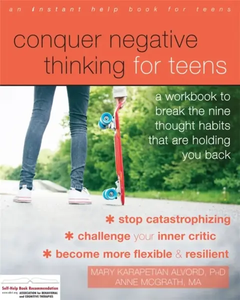 Conquer Negative Thinking for Teens - Anne McGrath, Mary, PhD Karapetian Alvord
