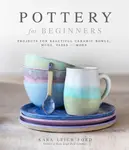 Pottery for Beginners - Kara Leigh Ford