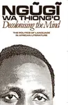 Decolonising the Mind - Thiong'o Ngugi Wa
