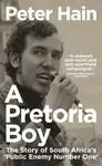 A Pretoria Boy - Peter Hain