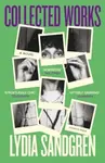 Collected Works: A Novel - Lydia Sandgren
