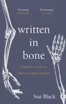 Written In Bone - Professor Dame Sue Black