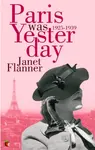 Paris Was Yesterday - Janet Flanner