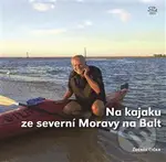 Na kajaku ze severní Moravy na Balt (800 kilometrů po Odře v Česku, Polsku a Německu) - kniha z kategorie Reportáže a publicistika