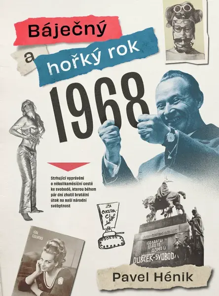Báječný a hořký rok 1968 - Pavel Hénik