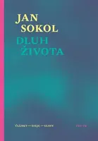 Dluh života. Články, eseje, glosy - Jan Sokol