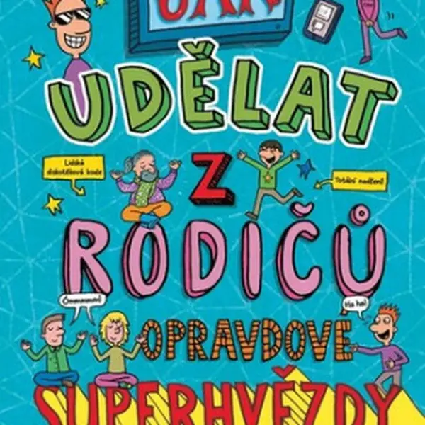 Jak udělat z rodičů opravdové superhvězdy - Pete Johnson