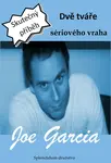 Dvě tváře sériového vraha - Joe Garcia