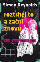 Roztrhej to a začni znovu - Simon Reynolds - e-kniha