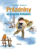 Prázdniny so strýcom Rafaelom - Veronika Šikulová, PhDr., Agáta Petrakovičová, Anna Šikulová, Pavol Kočkovský - e-kniha