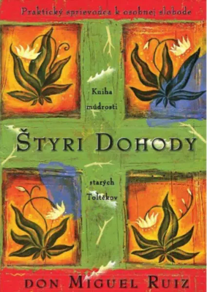 Štyri dohody / Kniha múdrosti starých Toltékov - Don Miguel Ruiz