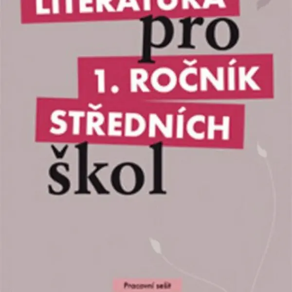 Literatura pro 1. ročník SŠ - pracovní sešit - Renata Bláhová