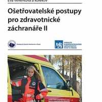Ošetřovatelské postupy pro zdravotnické záchranáře II - Eva Veverková