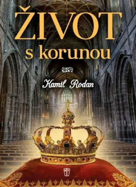 Život s korunou - Kamil Rodan