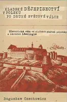 Kladské dějepisectví v Polsku po druhé světové válce - Boguslaw Czechowicz