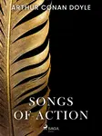 Songs of Action - Sir Arthur Conan Doyle