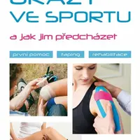 Úrazy ve sportu a jak jim předcházet - První pomoc, taping, rehabilitace - Jaroslav Pilný