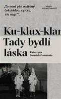 Ku-klux-klan. Tady bydlí láska - Katarzyna Surmiak-Domańska