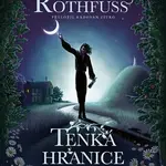 Tenká hranice touhy - Patrick Rothfuss