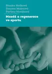 Masáž a regenerace ve sportu - Blanka Hošková, Simona Majorová, Pavlína Nováková