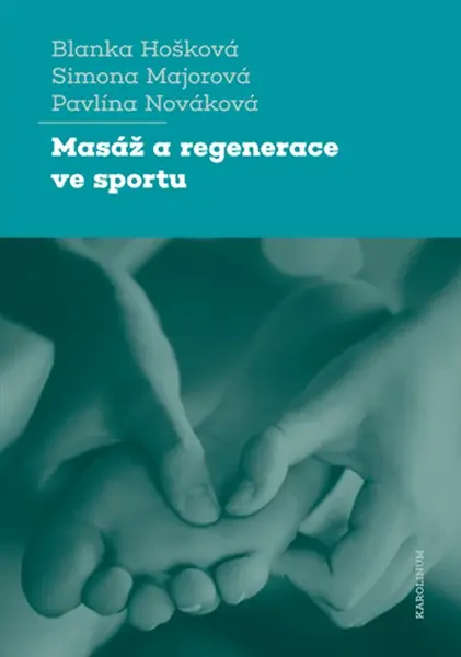Masáž a regenerace ve sportu - Blanka Hošková, Simona Majorová, Pavlína Nováková