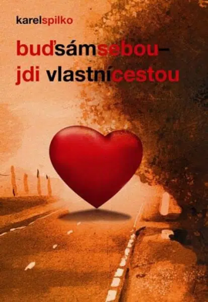 Buď sám sebou, jdi vlastní cestou - Karel Spilko