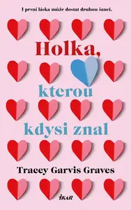 Holka, kterou kdysi znal - Tracey Garvisová Gravesová