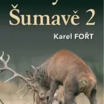 Lovy na Šumavě 2 - Karel Fořt