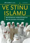 Ve stínu islámu / Menšinová náboženství na Blízkém východě - Gebelt Jiří, kolektiv autorů