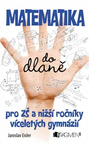 Matematika do dlaně pro ZŠ a nižší roč. vícelet. gymnázií - Jaroslav Eisler