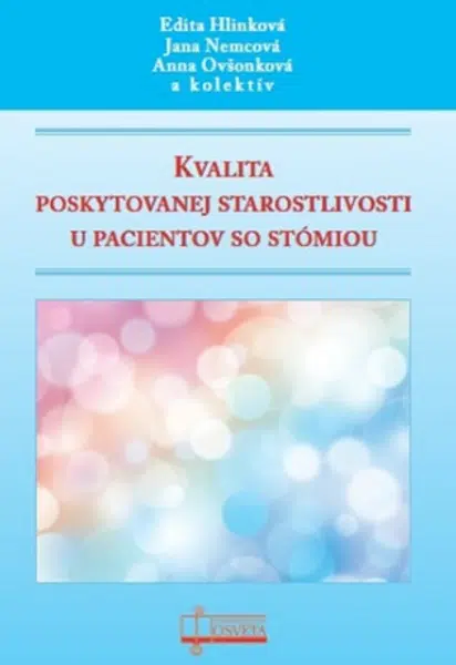 Kvalita poskytovanej starostlivosti u pacientov so stómiou - Edita Hlinková, Jana Nemcová, Anna Ovšonková