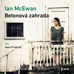 Betonová zahrada - Ian McEwan - audiokniha
