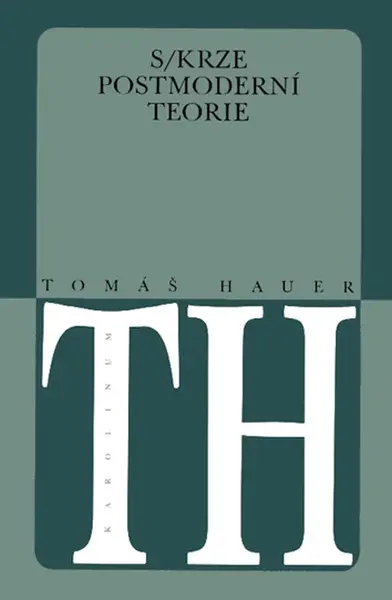 Skrze postmoderní teorie - Tomáš Hauer