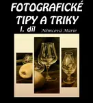 Fotografické tipy a triky I. díl - Marie Němcová