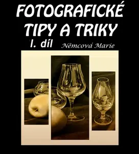 Fotografické tipy a triky I. díl - Marie Němcová