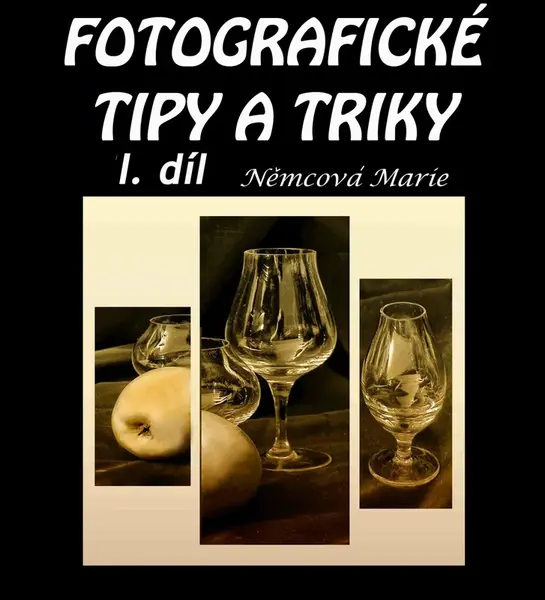 Fotografické tipy a triky I. díl - Marie Němcová