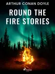 Round the Fire Stories - Sir Arthur Conan Doyle - e-kniha