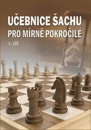Učebnice šachu pro mírně pokročilé 1. díl - Richard Biolek ml.