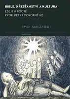 Bible, křesťanství a kultura - Pavol Bargár