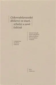 Církevněslovanské dědictví ve staré, střední a nové češtině