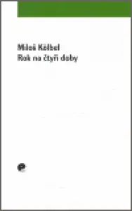 Rok na čtyři doby - Miloš Kolbel