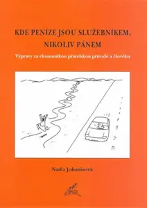 Kde peníze jsou služebníkem, nikoliv pánem. - Vladimír Jiránek, Naďa Johanisová