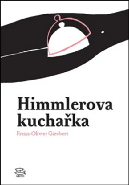Himmlerova kuchařka - Franz-Olivier Giesbert