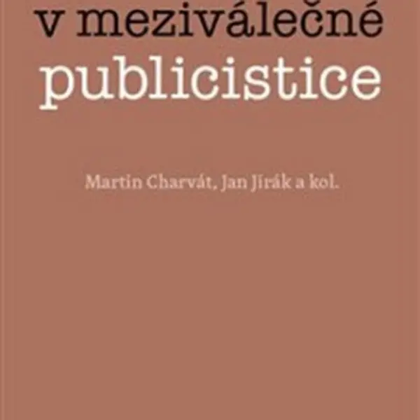 Média v meziválečné publicistice - Martin Charvát, Jan Jirák