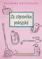 Ze zápisníku pokojské - Kateřina Doležalová